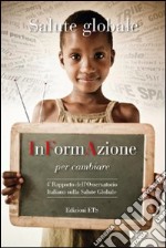 Salute globale. InFormAzione per cambiare. 4° Rapporto dell'Osservatorio Italiano sulla salute globale libro