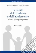 La Salute del bambino e dell'adolescente. Piccola guida per i genitori libro