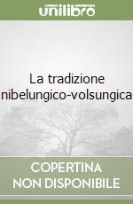 La tradizione nibelungico-volsungica libro