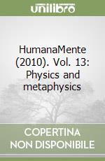 HumanaMente (2010). Vol. 13: Physics and metaphysics libro