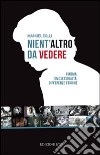 Nient'altro da vedere. Cinema, omosessualità, differenze etniche libro