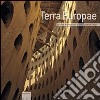 Terra Europae. Earthen Architecture in the European Union. Ediz. illustrata libro