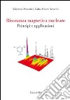 Risonanza magnetica nucleare. Principi e applicazioni libro