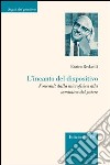 L'incanto del dispositivo. Foucault dalla microfisica alla semiotica del potere libro