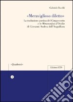 «Meraviglioso diletto» la traduzione poetica del cinquecento e le Metamorfosi d'Ovidio di Giovanni Andrea libro