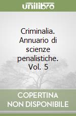 Criminalia. Annuario di scienze penalistiche. Vol. 5 libro