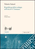 Il problema della teologia nell'età di S. Tommaso