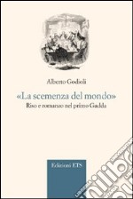 «La scemenza del mondo.» Riso e romanzo nel primo Gadda libro