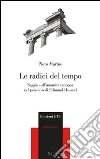 Le radici del tempo. Saggio sull'umanità europea nel pensiero di Edmund Husserl libro