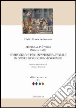 Musica a più voci (Milano, 1628). Composizioni per un'azione pastorale in onore di San Carlo Borromeo libro