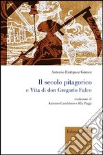 Il secolo pitagorico e vita di Don Gregorio Falce libro