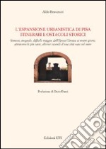 L'espansione urbanistica di Pisa. Itinerari e ostacoli storici