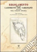 Regolamento per il Lazzeretto del Varignano situato nel Golfo Spezia (rist. anastatica, 1822) libro