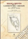 Regolamento per il Lazzeretto del Varignano situato nel Golfo Spezia (rist. anastatica, 1822) libro di Liberi R. (cur.)