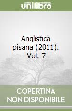 Anglistica pisana (2011). Vol. 7