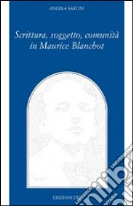 Scrittura, soggetto, comunità in Maurice Blanchot libro