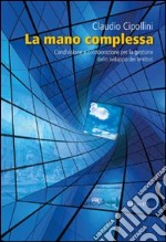 La mano complessa. Condivisione e collaborazione per la gestione dello sviluppo dei territori libro