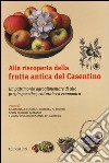 Alla riscoperta della frutta antica del Casentino. Un patrimonio agroalimentare di alto pregio genetico, culturale ed economico libro