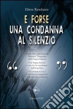 E forse una condanna al silenzio libro