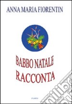 Babbo Natale racconta. Ediz. illustrata