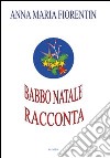 Babbo Natale racconta. Ediz. illustrata libro