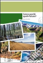 Senza parchi quale futuro? libro