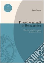 Filosofi e animali in Roma antica. Modelli di animalità e umanità in Lucrezio e Seneca libro