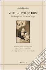 Vive la civilisation! Re Leopoldo e il suo Congo libro