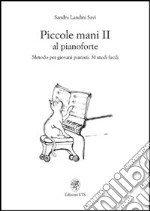 Piccole mani al pianoforte. Vol. 2: Metodo per giovani pianisti, 30 studi facili libro