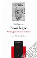 Fuori legge. Potere, giustizia ed eccesso