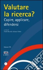 Valutare la ricerca? Capire, applicare, difendersi libro