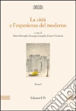 La città e l'esperienza del moderno. Vol. 1 libro