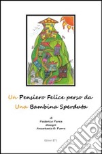 Un pensiero felice perso da una bambina sperduta libro