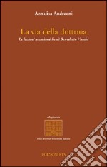 La via della dottrina. Le lezioni accademiche di Benedetto Varchi libro