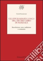 Gli Epigrammata longa del decimo libro di Marziale. Introduzione, testo, traduzione e commento