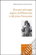 Percorsi nel teatro inglese dell'Ottocento e del primo Novecento libro