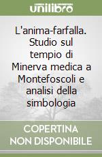 L'anima-farfalla. Studio sul tempio di Minerva medica a Montefoscoli e analisi della simbologia libro