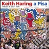 Keith Haring a Pisa. Cronaca di un murales. Ediz. italiana e inglese libro