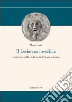 Il Leviatano invisibile. L'opinione pubblica nella storia del pensiero politico