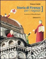 Storia di Firenze per ragazzi. Ediz. illustrata libro