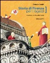 Storia di Firenze per ragazzi. Ediz. illustrata libro