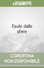 Esule dalle sfere libro