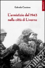 L'armistizio del 1943 nella città di Livorno libro