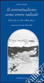 Il contrattualismo come errore radicale. Haller o l'Anti Rousseau libro