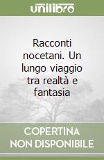 Racconti nocetani. Un lungo viaggio tra realtà e fantasia