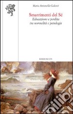 Smarrimenti del sé. Educazione e perdita tra normalità e patologia libro