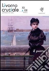 Livorno cruciale XX e XXI. Quadrimestrale di arte e cultura. Vol. 10: Il porto libro