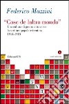 «Cose de laltro mondo». Una cultura di guerra attraverso la scrittura popolare trentina 1914-1918 libro di Mazzini Federico