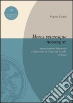 «Mores veteresque novosque». Rappresentazioni del passato e del presente di Roma negli «Annales» di Ennio