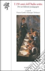 I 150 anni dell'Italia unita: per un bilancio pedagogico libro